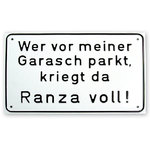 Metallschild "Wer vor meiner Garasch parkt, kriegt da Ranza voll!"
